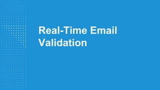 Real-Time Email
Validation
 