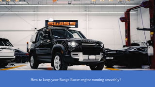 How to keep your Range Rover engine running smoothly?
 