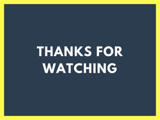 THANKS FOR
WATCHING
 