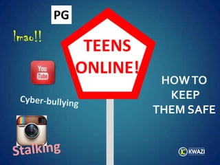 TEENS
ONLINE!
HOWTO
KEEP
THEM SAFE
PG
lmao!!
 