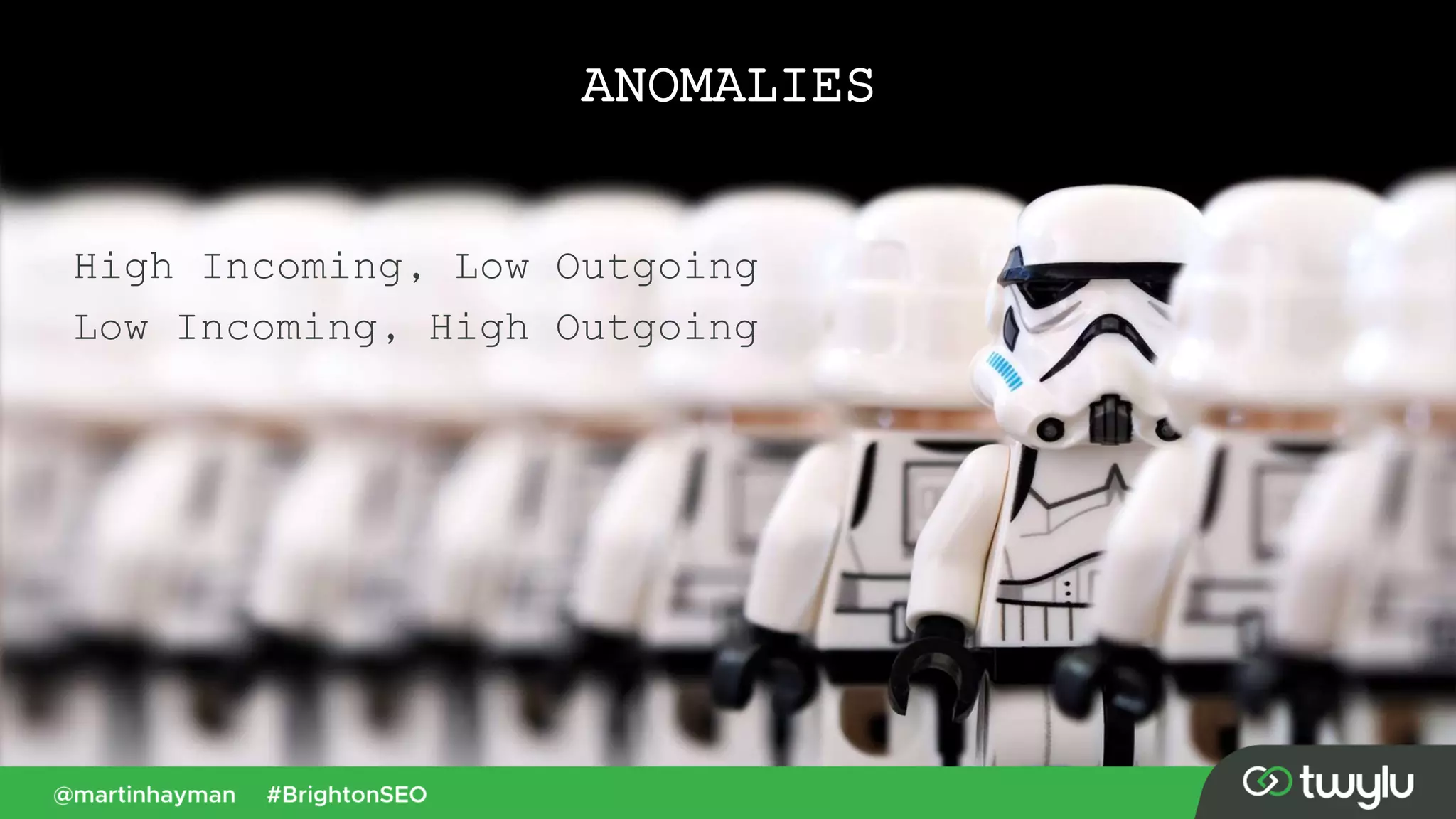 ANOMALIES
High Incoming, Low Outgoing
Low Incoming, High Outgoing
 