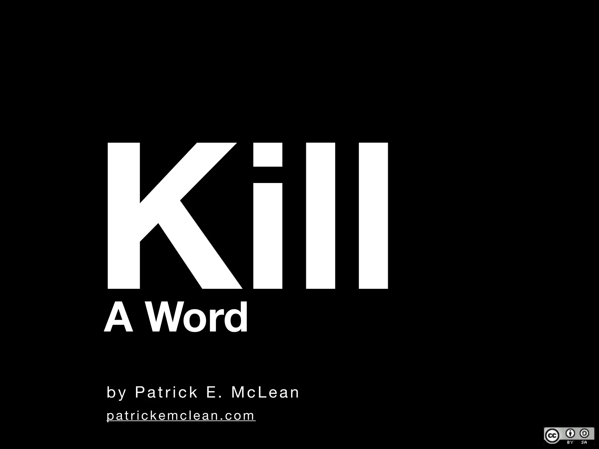 How to
KillA Word
by Patrick E. McLean
patrickemclean.com
 