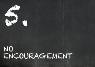 5.
NO
ENCOURAGEMENT
 