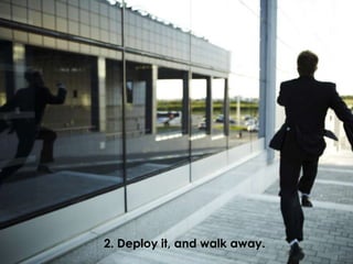 The problem with just deploying
SharePoint and walking away…


The system will not actually meet the
requirements of your...