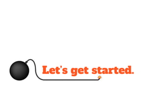 Let’s get started.
 