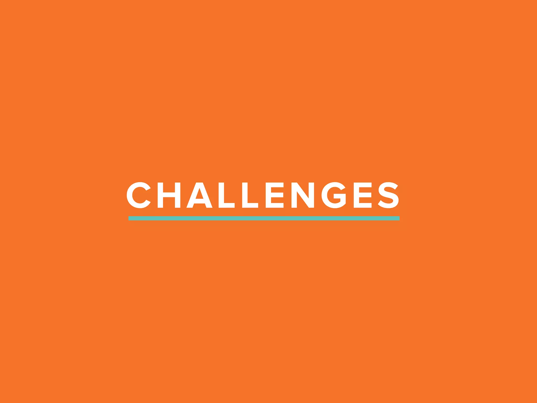 CHALLENGES
 