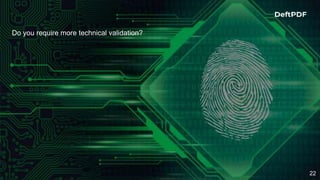 22
Do you require more technical validation?
 