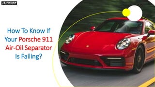 How To Know If
Your Porsche 911
Air-Oil Separator
Is Failing?
 