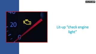 Lit-up “check engine
light”
 