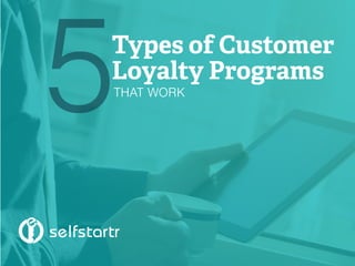 Types of Customer
Loyalty Programs
5THAT WORK
 