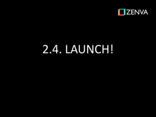 2.4. LAUNCH!
 