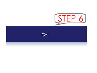 BUILDING A COMPREHENSIVE SOCIAL STRATEGY Go! STEP 6 
