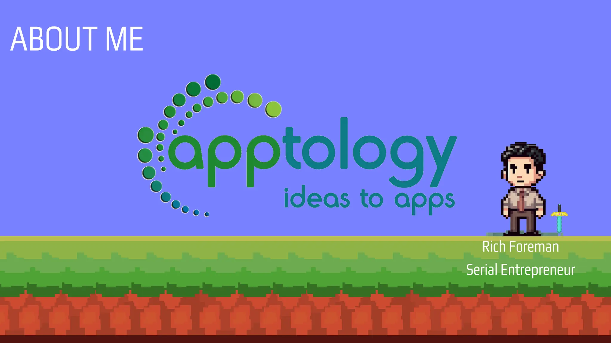 Rich Foreman
Serial Entrepreneur
ABOUT ME
 