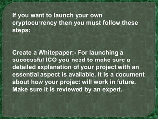 Advertise your ICO:- Just having a
good website is also not enough to get
involved in your ico. To better spread
your coin...