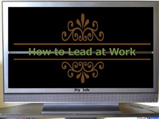 Dip Info
How to Lead at Work
 