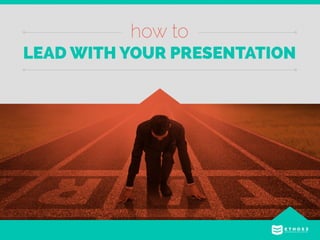 How to Lead With Your Presentation