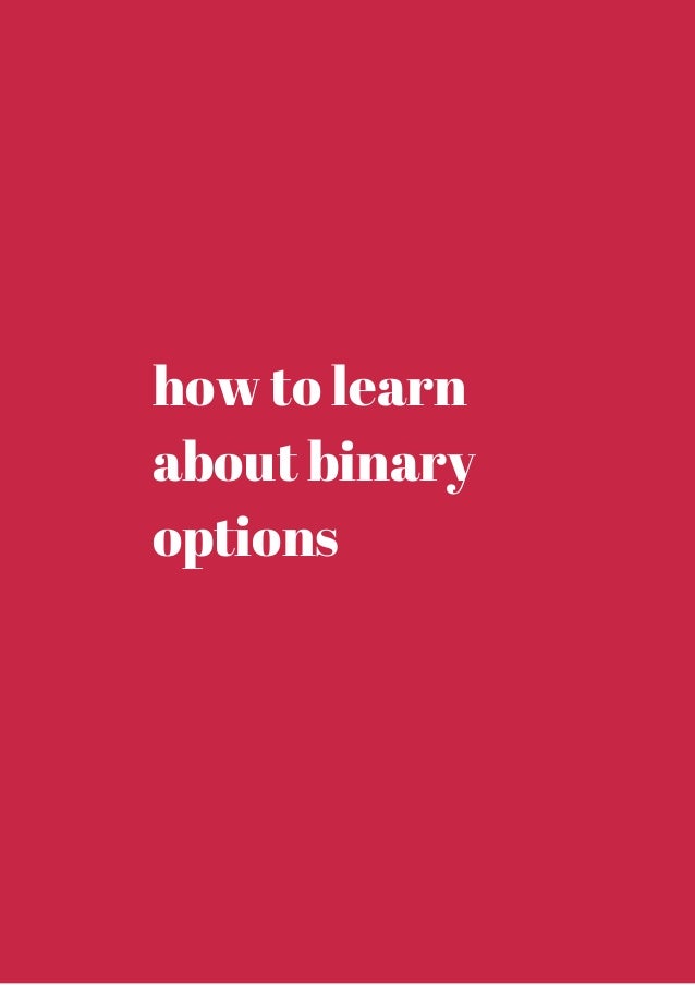 How to Succeed with Binary Options Trading at Home i want to learn about binary option