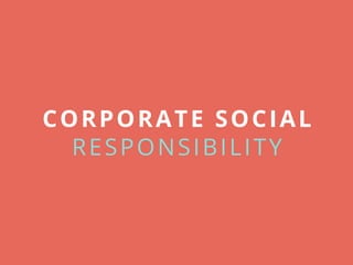 CORPORATE SOCIAL
RESPONSIBILITY
 