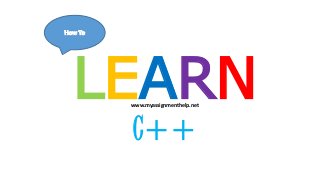 LEARN 
www.myassignmenthelp.net 
C++ 
 