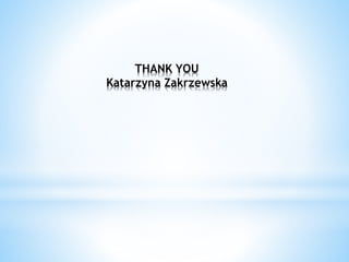 THANK YOU
Katarzyna Zakrzewska