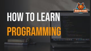 How To Learn
Programming
 