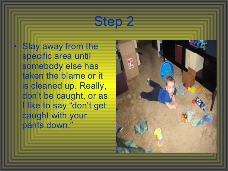 How to leave stuff around and get away