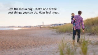 Give the kids a hug! That's one of the
best things you can do. Hugs feel great.
How To Let Young Siblings Know You Care
(c...