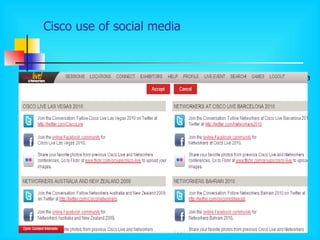 Cisco use of social media <ul><li>Cisco use of social media </li></ul>