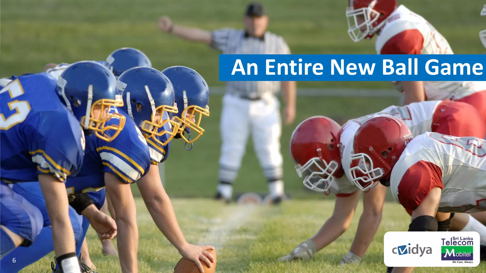 66
An Entire New Ball Game
 