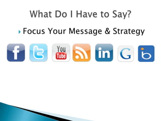  Focus   Your Message & Strategy
 