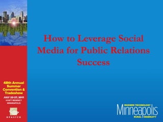 How to Leverage Social
Media for Public Relations
Success
 