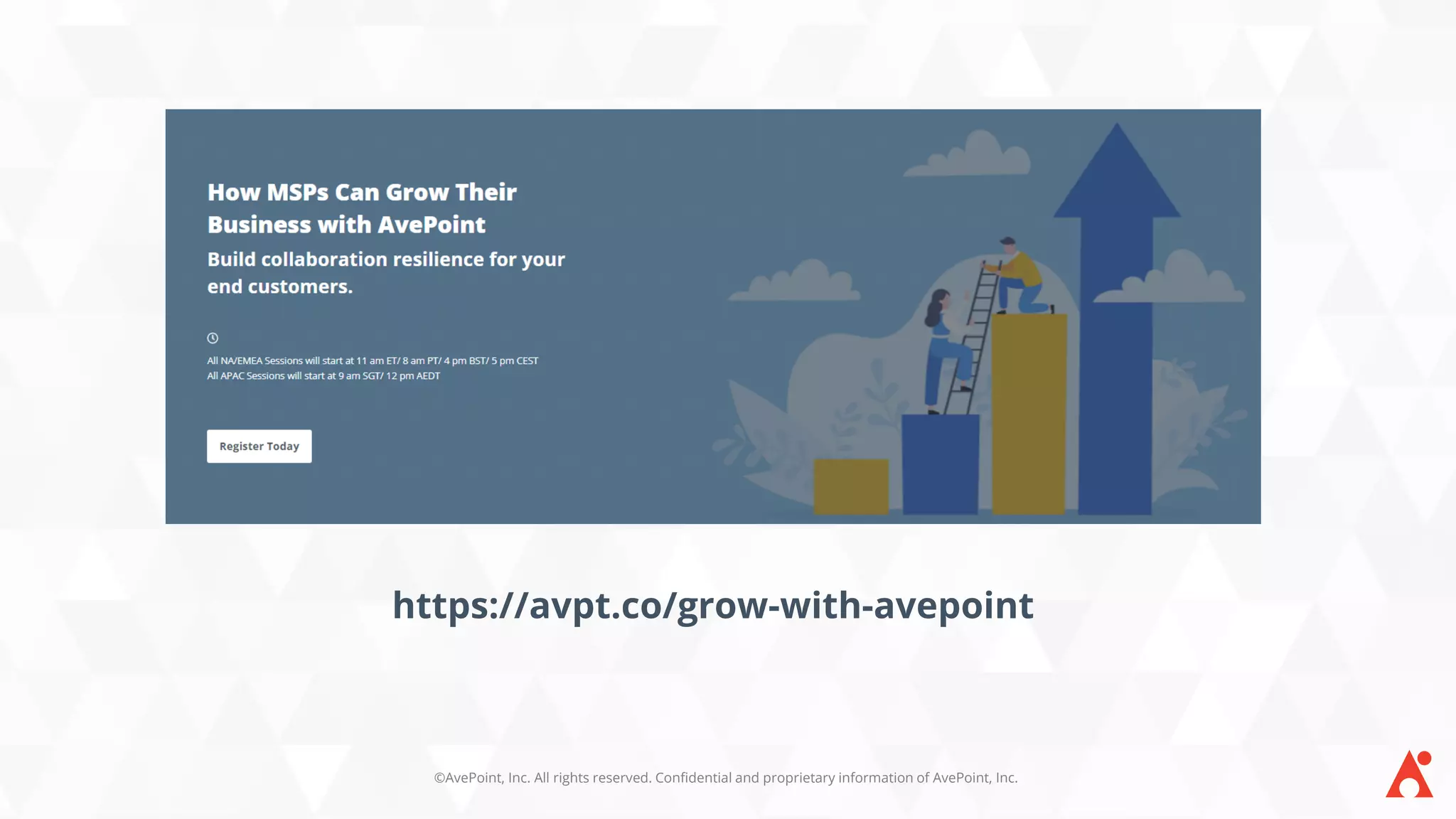 ©AvePoint, Inc. All rights reserved. Confidential and proprietary information of AvePoint, Inc.
https://avpt.co/grow-with-avepoint
 