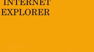 INTERNET
EXPLORER
 