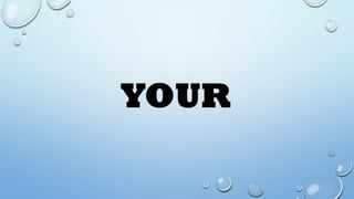 YOUR
 
