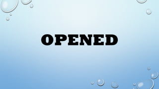 OPENED
 
