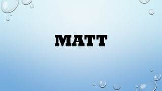 MATT
 