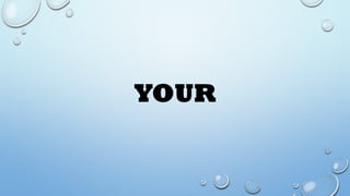 YOUR
 
