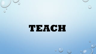 TEACH
 