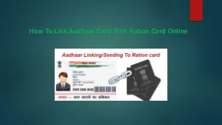 How To Link Aadhaar Card With Ration Card Online
 