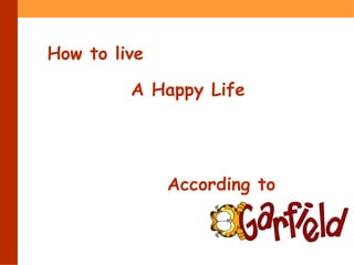 How to live  A Happy Life According to 