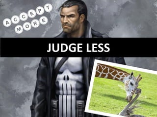 JUDGE LESS

 