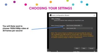 CHOOSING YOUR SETTINGS
You will likely want to
choose 1920x1080p video at
30 frames per second
 
