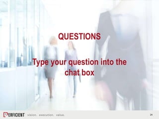 24
QUESTIONS
Type your question into the
chat box
 