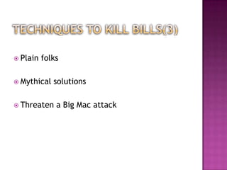  Plain   folks

 Mythical   solutions

 Threaten    a Big Mac attack
 