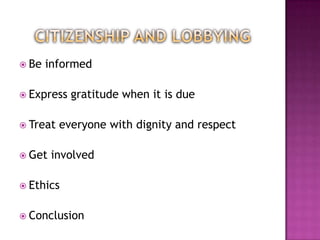  Be   informed

 Express   gratitude when it is due

 Treat   everyone with dignity and respect

 Get   involved

 Ethics


 Conclusion
 