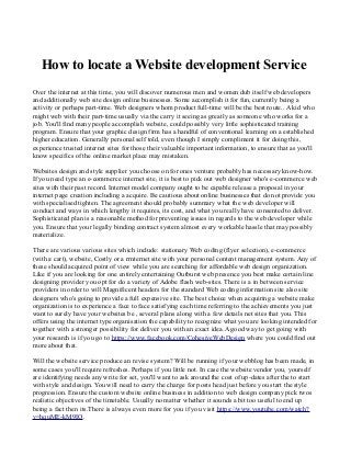 How to locate a Website development Service
Over the internet at this time, you will discover numerous men and women dub itself web developers
and additionally web site design online businesses. Some accomplish it for fun, currently being a
activity or perhaps part-time. Web designers whom product full-time will be the best route.. A kid who
might web with their part-time usually via the carry it seeing as greatly as someone who works for a
job. You'll find many people accomplish website, could possibly very little sophisticated training
program. Ensure that your graphic design firm has a handful of conventional learning on a established
higher education. Generally personal self told, even though I simply compliment it for doing this,
experience trusted internet sites for those their valuable important information, to ensure that as you'll
know specifics of the online market place may mistaken.
Websites design and style supplier you choose on for ones venture probably has necessary know-how.
If you need type an e-commerce internet site, it is best to pick out web designer who's e-commerce web
sites with their past record. Internet model company ought to be capable release a proposal in your
internet page creation including a acquire. Be cautious about online businesses that do not provide you
with specialised tighten. The agreement should probably summary what the web developer will
conduct and ways in which lengthy it requires, its cost, and what you really have consented to deliver.
Sophisticated plan is a reasonable method for preventing issues in regards to the web developer while
you. Ensure that your legally binding contract system almost every workable hassle that may possibly
materialize.
There are various various sites which include: stationary Web coding (flyer selection), e-commerce
(with a cart), website, Costly or a rrnternet site with your personal content management system. Any of
these should acquired point of view while you are searching for affordable web design organization.
Like if you are looking for one entirely entertaining Outburst web presence you best make certain line
designing provider you opt for do a variety of Adobe flash web-sites. There is a in between service
providers in order to will Magnificent headers for the standard Web coding information site also site
designers who's going to provide a full expensive site. The best choice when acquiring a website make
organization is to experience a face to face satisfying each time referring to the achievements you just
want to surely have your websites be , several plans along with a few details net sites that you. This
offers using the internet type organisation the capability to recognize what you are looking intended for
together with a stronger possibility for deliver you with an exact idea.A good way to get going with
your research is if you go to https://www.facebook.com/CohesiveWebDesign where you could find out
more about that.
Will the website service produce an revise system? Will be running if your webblog has been made, in
some cases you'll require refreshes. Perhaps if you little not. In case the website vendor you, yourself
are identifying needs any write for set, you'll want to ask around the cost of up-dates after the to start
with style and design. You will need to carry the charge for posts head just before you start the style
progression. Ensure the custom website online business in addition to web design company pick twos
realistic objectives of the timetable. Usually no matter whether it sounds a bit too useful to end up
being a fact then its.There is always even more for you if you visit https://www.youtube.com/watch?
v=hquME-kM9IQ.
 