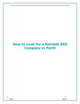 ©2013 Page | 1
How to Look for a Reliable SEO
Company in Perth
 