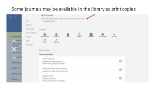 Some journals may be available in the library as print copies
 