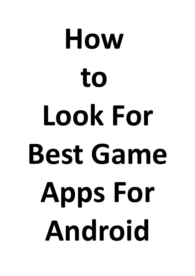 How To Look For Best Game Apps For Android