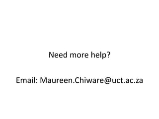 Need more help?

Email: Maureen.Chiware@uct.ac.za
 